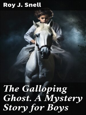 cover image of The Galloping Ghost. a Mystery Story for Boys